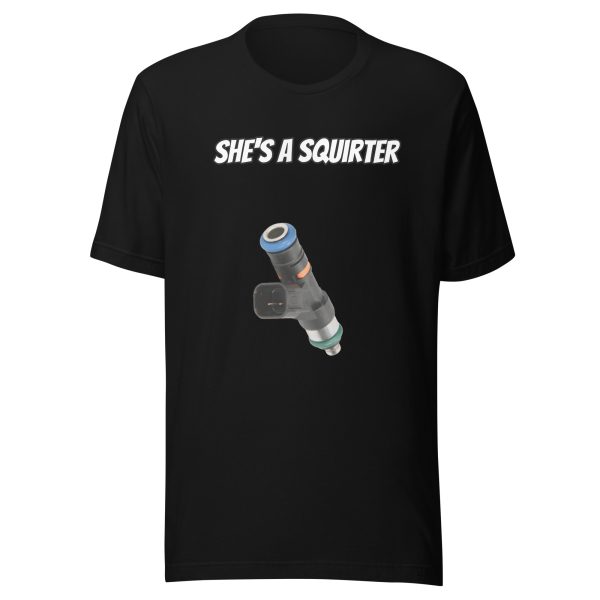 She’s a Squirter! T-Shirt (Fuel)