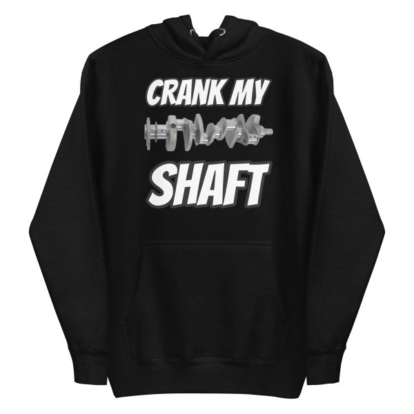 Crank my Shaft Hoodie