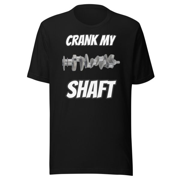 Crank my Shaft T-Shirt